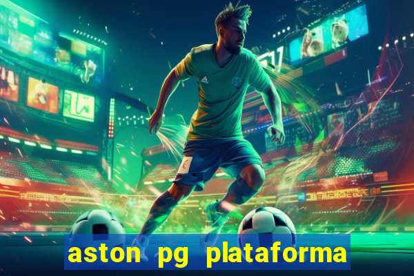 aston pg plataforma de jogos